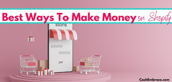 How To Make Money On Shopify: 15 Ways That Work
