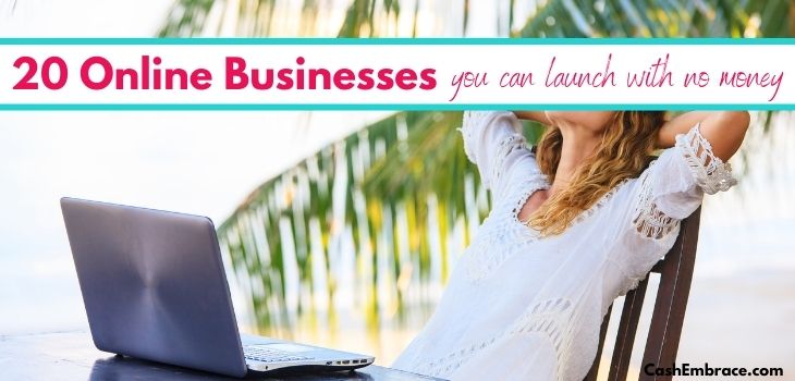 the best online businesses you can start with no money