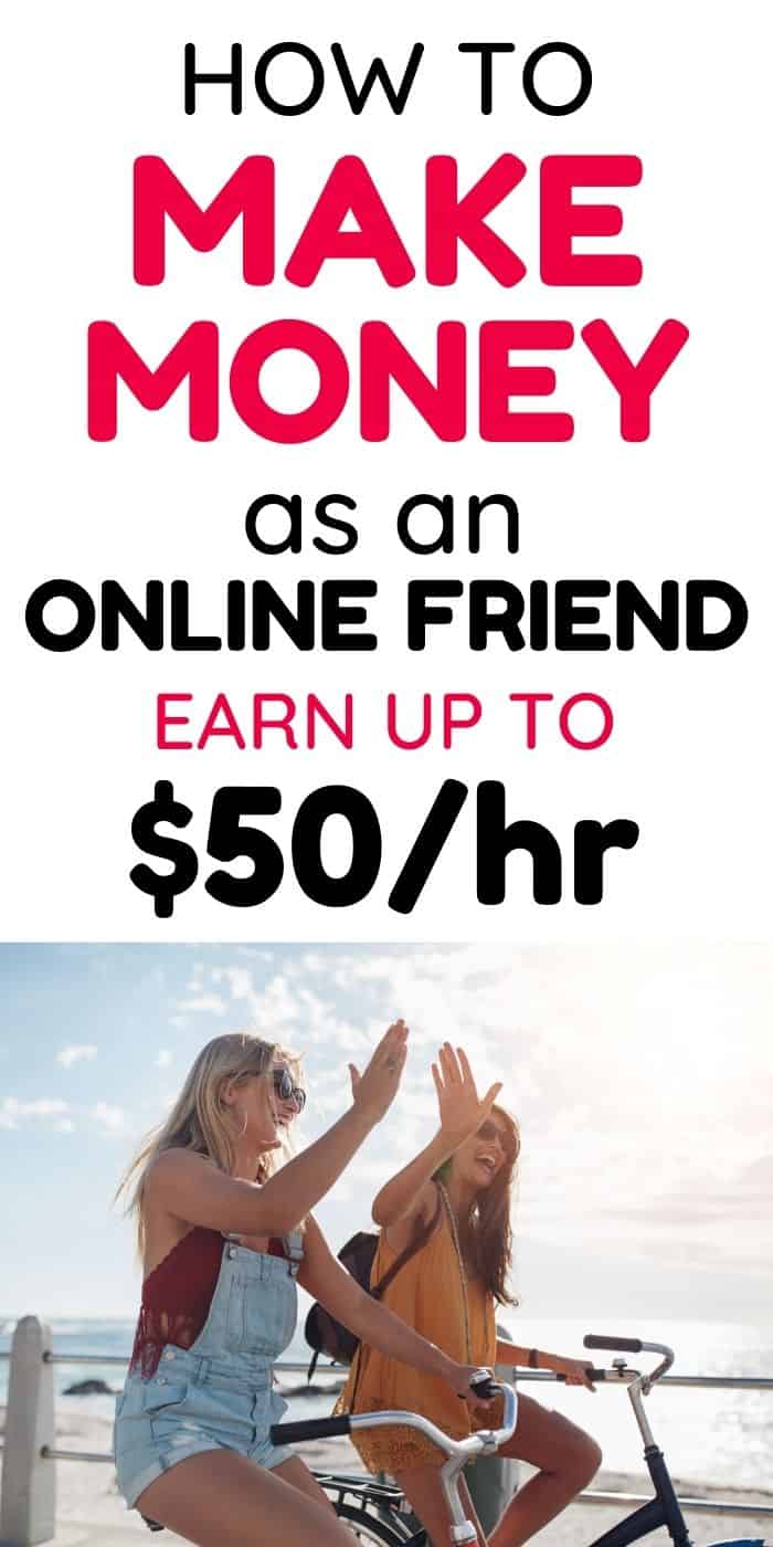 get paid to be an online friend earn up to $50 per hour