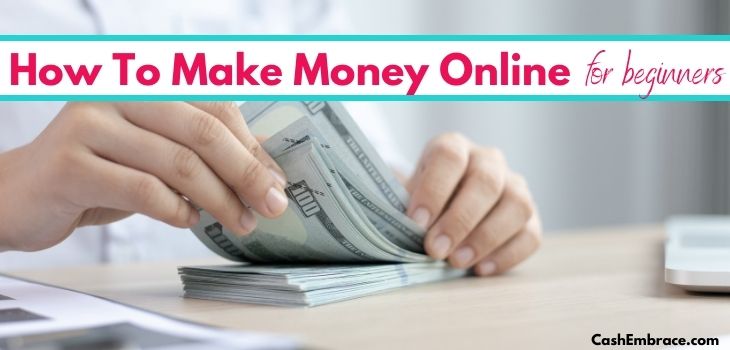 How To Make Money Online For Beginners: 50 Ways To Earn Online