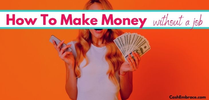 How To Make Money Without A Job: 25 Easy Ways That Work
