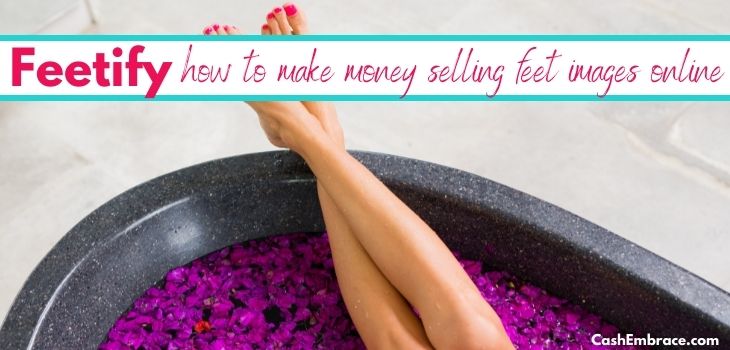 Feetify Review: Scam Or A Legit Platform To Sell Feet Pics?