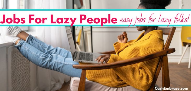 best jobs for lazy people 70 laziest jobs that pay well