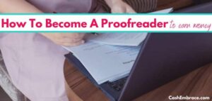 How To Become A Proofreader: Skills & Salary (10 Easy Steps)