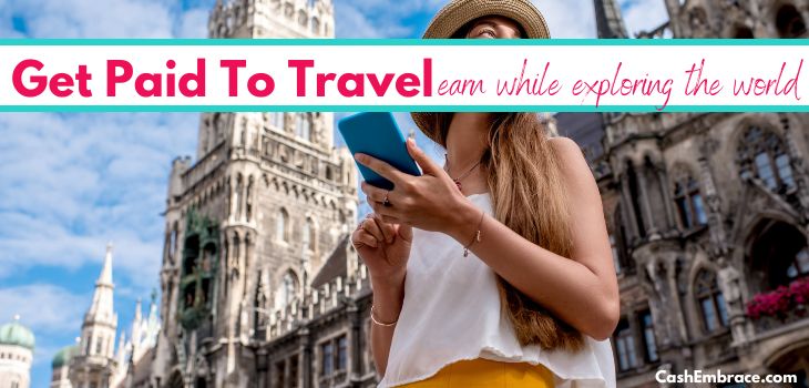 30 easy ways to get paid to travel make money traveling the world