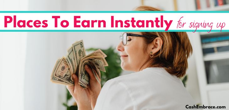 best places to sign up and get money instantly