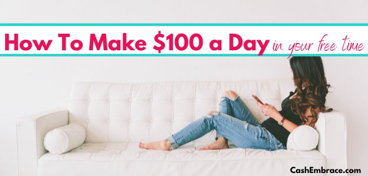 how to make $100 a day best ways to earn $100 fast