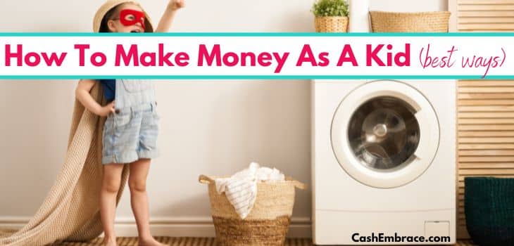 how to make money as a kid best ways for kids to earn cash